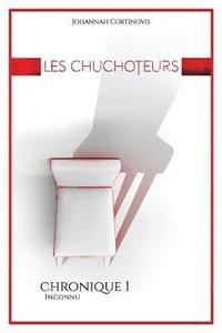 bokomslag Les Chuchoteurs: Inconnu - Chronique 1