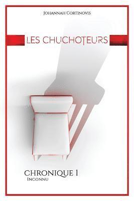 Les Chuchoteurs: Inconnu - Chronique 1 1