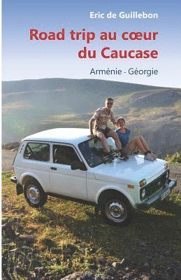 bokomslag Road trip au Coeur du Caucase: Arménie - Géorgie