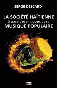 bokomslag La Société Haïtienne À Travers Et En Travers de Sa Musique Populaire