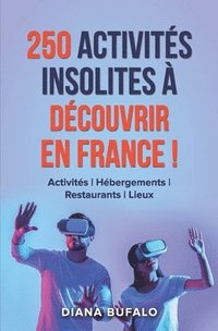 bokomslag 250 activités insolites à découvrir en France !