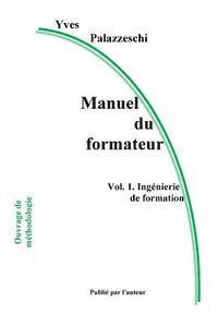 bokomslag Manuel Du Formateur: Volume 1. Ingénierie de Formation
