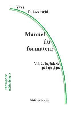Yves Palazzeschi - Manuel Du Formateur: Volume 2. Ingénierie Pédagogique, Häftad