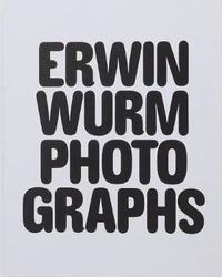 bokomslag Erwin Wurm Photographs