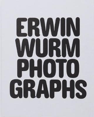 Erwin Wurm Photographs 1