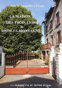 bokomslag La Maison des Trois Lions  Riom-s-Montagnes
