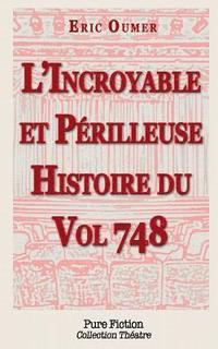 bokomslag L'Incroyable et Perilleuse Histoire du Vol 748