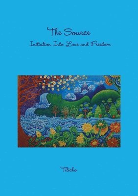 The Source - Initiation Into Love and Freedom 1