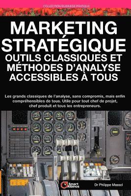 bokomslag Marketing Stratégique: outils et méthodes d'analyse accessibles à tous: Les grands classiques de l'analyse sans compromis mais enfin compréhe