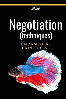 Philippe Massol - Negotiation (techniques): Negotiation fundamental principles, Häftad