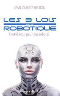 bokomslag Les 3 lois de la robotique: Faut-il avoir peur des robots ?