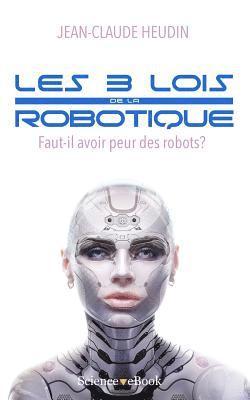 Les 3 lois de la robotique: Faut-il avoir peur des robots ? 1