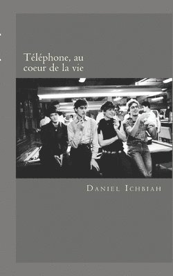 Telephone, au coeur de la vie: Biographie du groupe Telephone 1