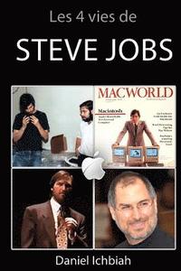 bokomslag Les 4 vies de Steve Jobs: Biographie non officielle de Steve Jobs