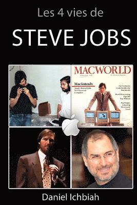 Daniel Ichbiah - Les 4 vies de Steve Jobs: Biographie non officielle de Steve Jobs, Häftad