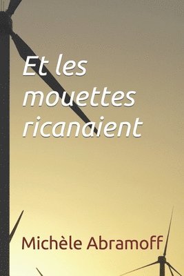 bokomslag Et les mouettes ricanaient