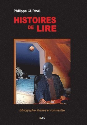 bokomslag Histoires de lire: Bibliographie illustrée et commentée