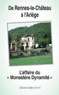 bokomslag De Rennes-le-Château à l'Ariège: L'Affaire du 'Monastère Dynamité'