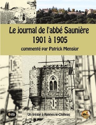 Le journal de l'abbe Sauniere 1901 a 1905: un trésor à Rennes-le-Château 1