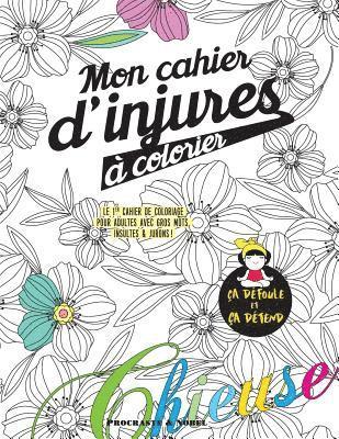 bokomslag Mon cahier d'injures à colorier: Le premier cahier de coloriage pour adultes avec gros mots, insultes & jurons