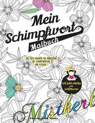 Mein Schimpfwort-Malbuch: Das erste Malbuch für Erwachsene mit Schimpfwörtern und Flüchen ! 1