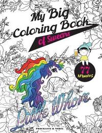 bokomslag My Big Coloring Book of Swears: The Funniest and Most Beautiful Swear Word Coloring Book on Earth