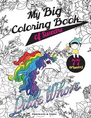 My Big Coloring Book of Swears: The Funniest and Most Beautiful Swear Word Coloring Book on Earth 1