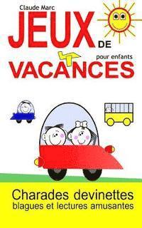 Jeux de vacances pour enfants: Charades, devinettes, blagues et lectures amusantes