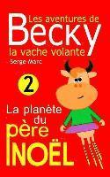 bokomslag Les aventures de Becky la vache volante. Tome 2: La planète du père Noël