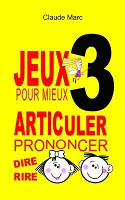 bokomslag Jeux pour mieux articuler - LIVRE 3 (Prononcer Dire Rire)