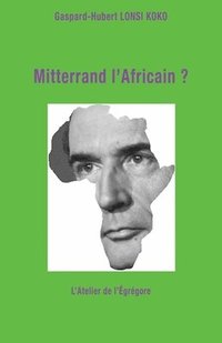 bokomslag Mitterrand l'Africain ?