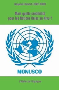 bokomslag Mais quelle credibilite pour les Nations Unies au Kivu ?