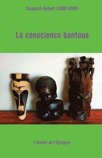 bokomslag La conscience bantoue