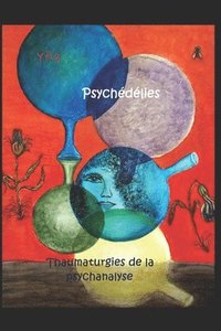 bokomslag Psychédélies: Thaumaturgies de la psychanalyse