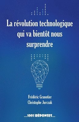 Frédéric Granotier, Christophe Jurczak - révolution technologique qui va bientôt nous surprendre, Häftad