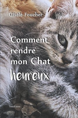 bokomslag Comment rendre mon chat heureux