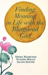 bokomslag Finding Meaning in Life with the Bhagavad Gita