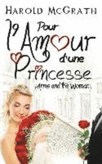 bokomslag Pour l'amour d'une Princesse (Arms and the Woman)