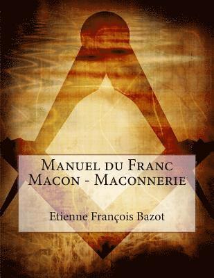 Manuel du Franc Macon - Maconnerie 1