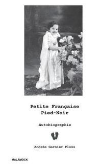bokomslag Petite Française Pied-Noir: Autobiographie
