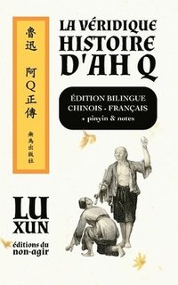 bokomslag La véridique histoire d'Ah Q / édition bilingue: Chinois-français, pinyin & notes