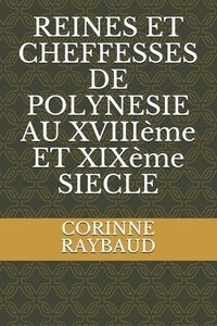 bokomslag REINES ET CHEFFESSES DE POLYNESIE AU XVIIIème ET XIXème SIECLE