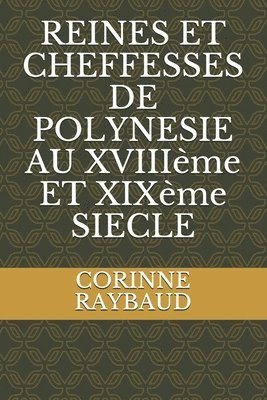 bokomslag REINES ET CHEFFESSES DE POLYNESIE AU XVIIIeme ET XIXeme SIECLE