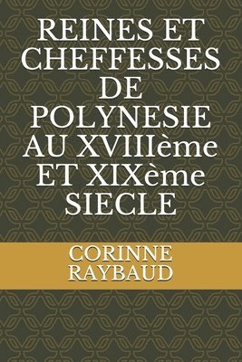 REINES ET CHEFFESSES DE POLYNESIE AU XVIIIeme ET XIXeme SIECLE 1