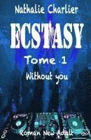 bokomslag Ecstasy: Tome 1: Without you
