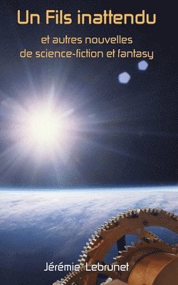 Jérémie Lebrunet - Un Fils inattendu et autres nouvelles de science-fiction et fantasy, Häftad