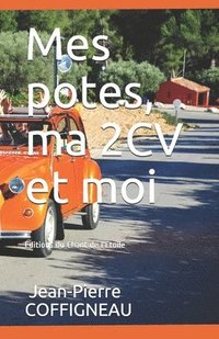 bokomslag MES POTES, MA 2CV et moi: Editions du Chant de l'Etoile