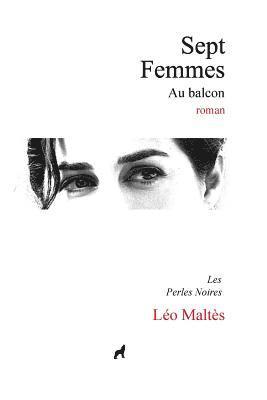 bokomslag Sept femmes au balcon: Les perles noires