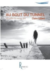 bokomslag Au bout du tunnel: Nouvelle du noir au gris
