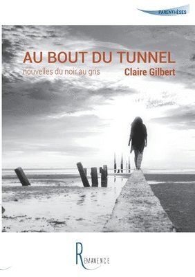 bokomslag Au bout du tunnel: Nouvelle du noir au gris